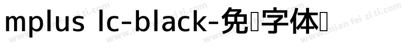 mplus lc-black字体转换